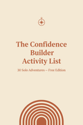 The Confidence Builder Activity List: 30 Solo Adventures