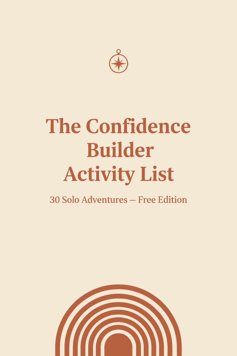 The Confidence Builder Activity List: 30 Solo Adventures