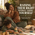 Raising Them Right Without Losing Yourself digital workbook cover